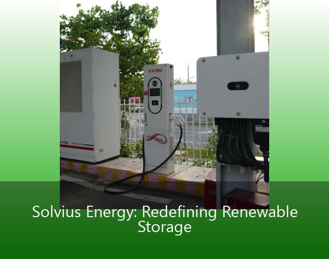 Solvius Energy: Redefining Renewable Storage